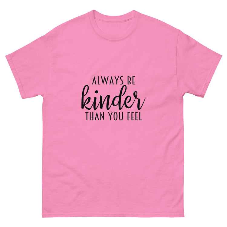 Always Be Kinder Than You Feel